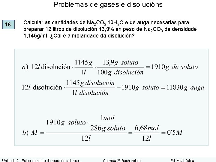 Problemas de gases e disolucións 16 Calcular as cantidades de Na 2 CO 3.