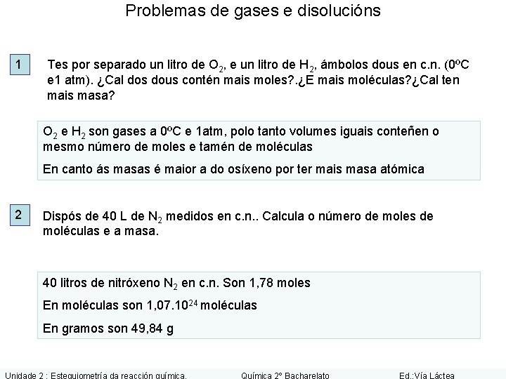 Problemas de gases e disolucións 1 Tes por separado un litro de O 2,