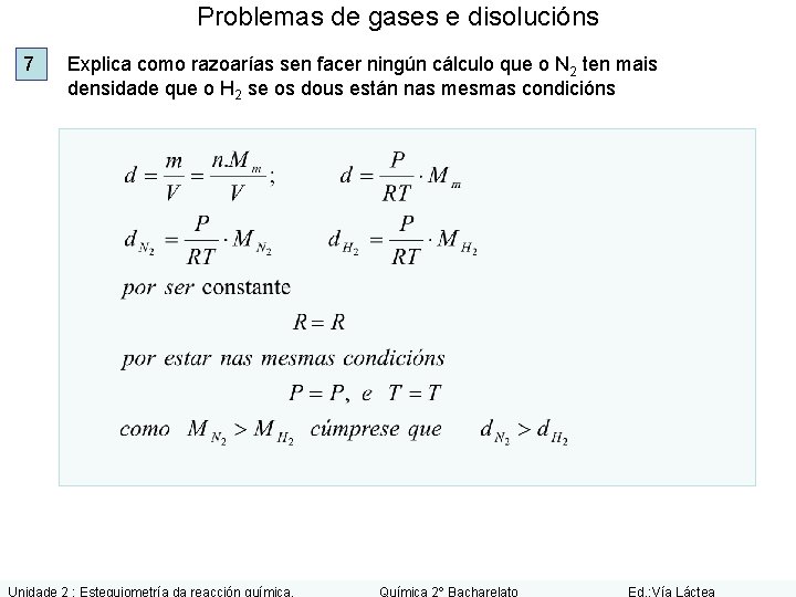 Problemas de gases e disolucións 7 Explica como razoarías sen facer ningún cálculo que