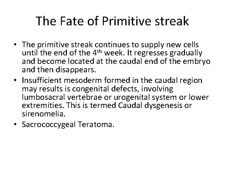 The Fate of Primitive streak • The primitive streak continues to supply new cells