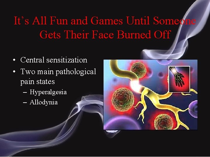 It’s All Fun and Games Until Someone Gets Their Face Burned Off • Central