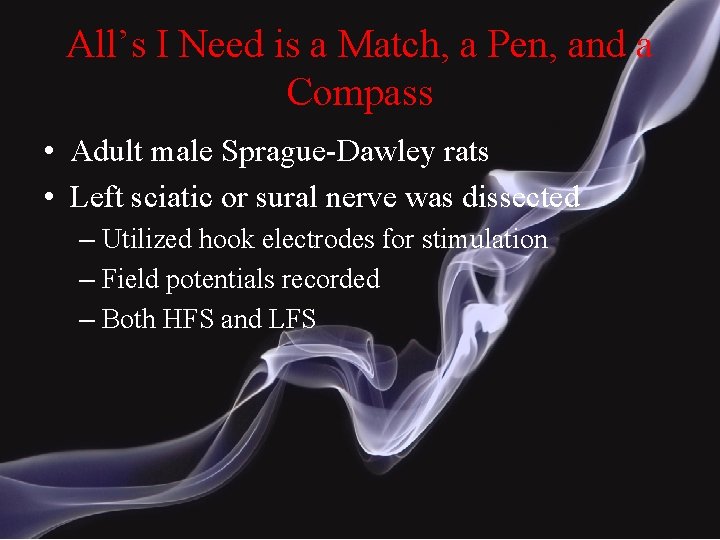 All’s I Need is a Match, a Pen, and a Compass • Adult male