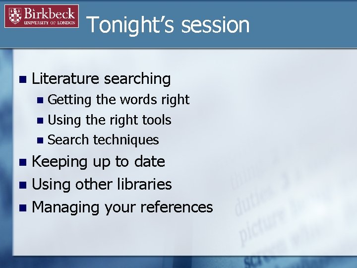 Tonight’s session n Literature searching Getting the words right n Using the right tools