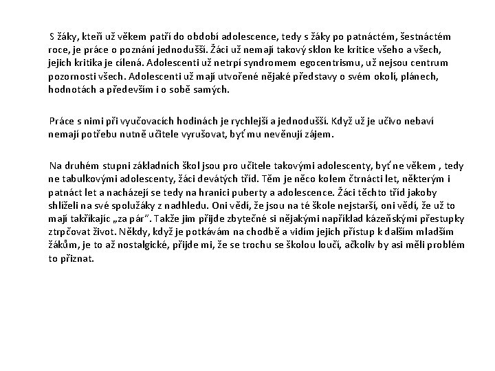 S žáky, kteří už věkem patří do období adolescence, tedy s žáky po patnáctém,