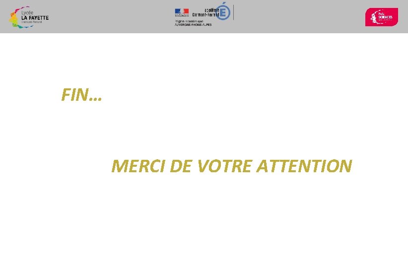 FIN… MERCI DE VOTRE ATTENTION 