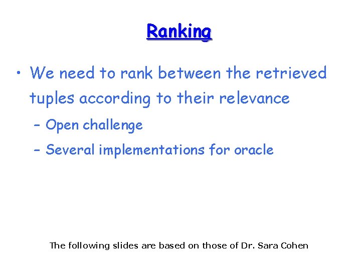 Ranking • We need to rank between the retrieved tuples according to their relevance