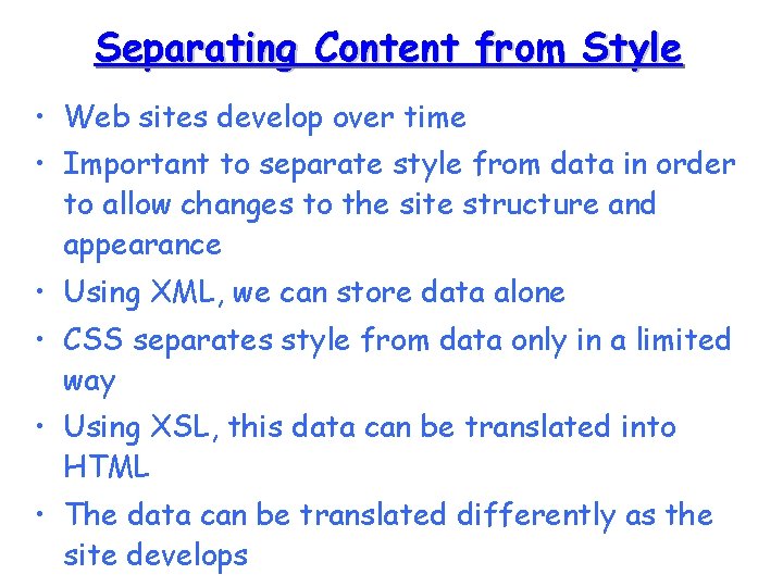 Separating Content from Style • Web sites develop over time • Important to separate