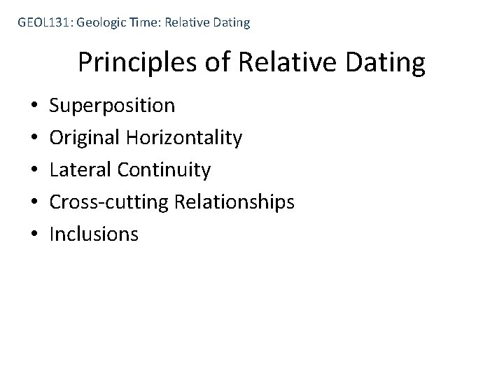 GEOL 131: Geologic Time: Relative Dating Principles of Relative Dating • • • Superposition