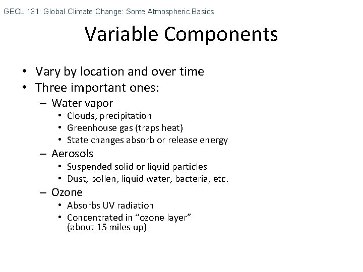 GEOL 131: Global Climate Change: Some Atmospheric Basics Variable Components • Vary by location