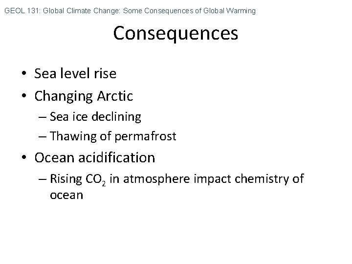 GEOL 131: Global Climate Change: Some Consequences of Global Warming Consequences • Sea level