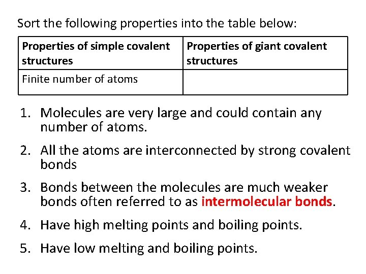 Sort the following properties into the table below: Properties of simple covalent structures Finite