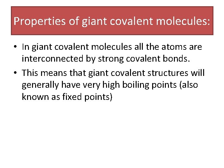 Properties of giant covalent molecules: • In giant covalent molecules all the atoms are