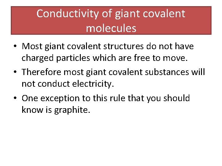 Conductivity of giant covalent molecules • Most giant covalent structures do not have charged