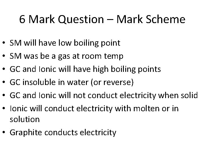 6 Mark Question – Mark Scheme SM will have low boiling point SM was