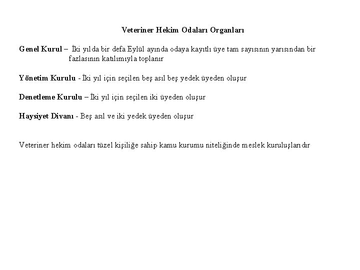 Veteriner Hekim Odaları Organları Genel Kurul – İki yılda bir defa Eylül ayında odaya