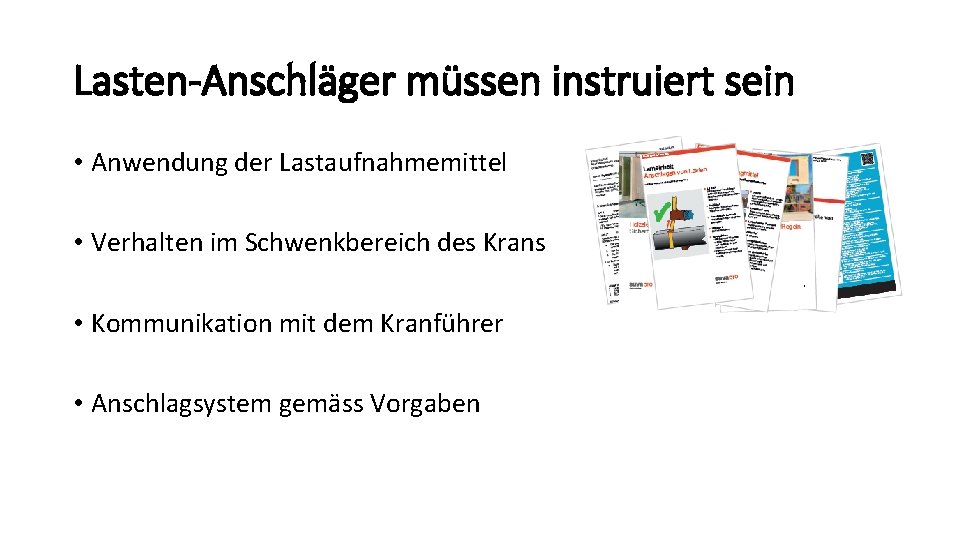 Lasten-Anschläger müssen instruiert sein • Anwendung der Lastaufnahmemittel • Verhalten im Schwenkbereich des Krans