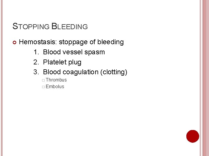 STOPPING BLEEDING Hemostasis: stoppage of bleeding 1. Blood vessel spasm 2. Platelet plug 3.