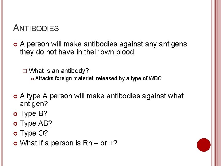 ANTIBODIES A person will make antibodies against any antigens they do not have in