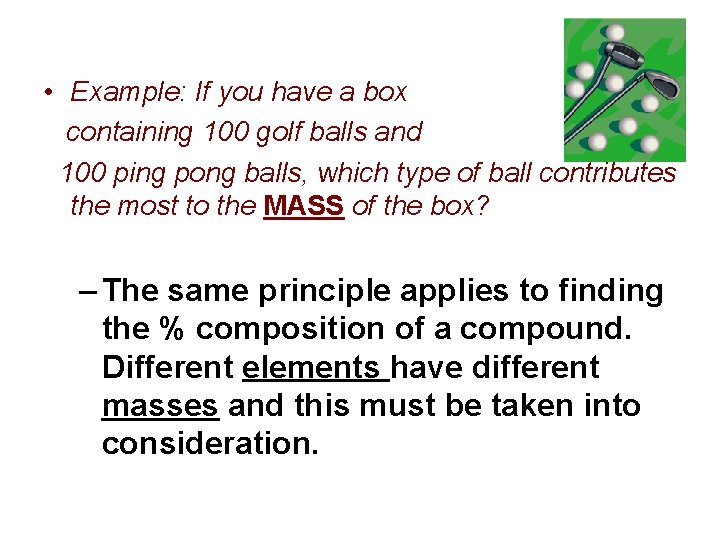 • Example: If you have a box containing 100 golf balls and 100 • Example: If you have a box containing 100 golf balls and 100