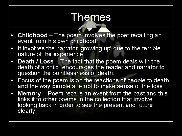 Themes • Childhood – The poem involves the poet recalling an event from his