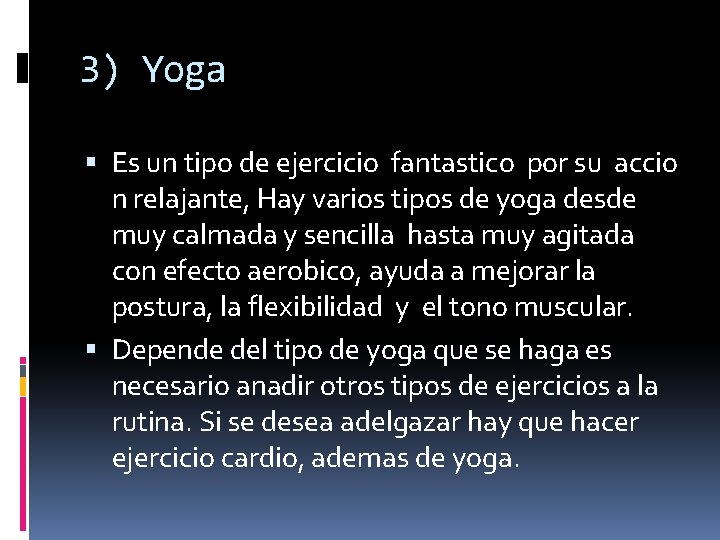 3) Yoga Es un tipo de ejercicio fantastico por su accio n relajante, Hay