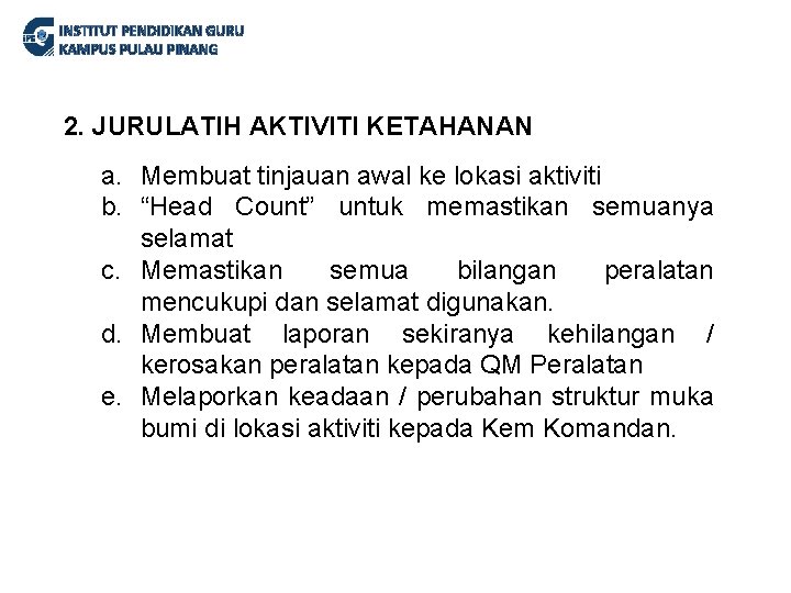 INSTITUT PENDIDIKAN GURU KAMPUS PULAU PINANG 2. JURULATIH AKTIVITI KETAHANAN a. Membuat tinjauan awal