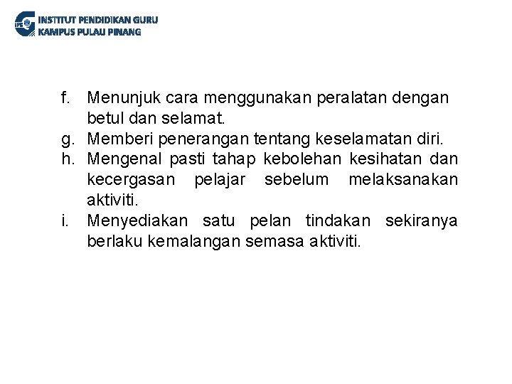 INSTITUT PENDIDIKAN GURU KAMPUS PULAU PINANG f. Menunjuk cara menggunakan peralatan dengan betul dan