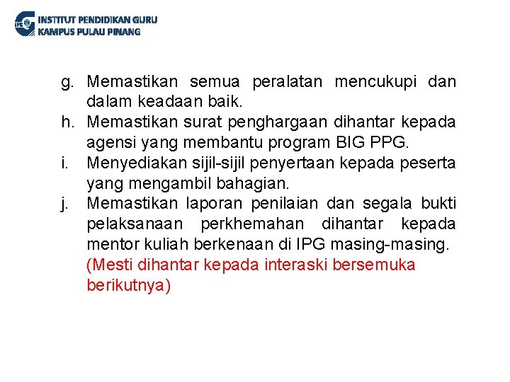 INSTITUT PENDIDIKAN GURU KAMPUS PULAU PINANG g. Memastikan semua peralatan mencukupi dan dalam keadaan