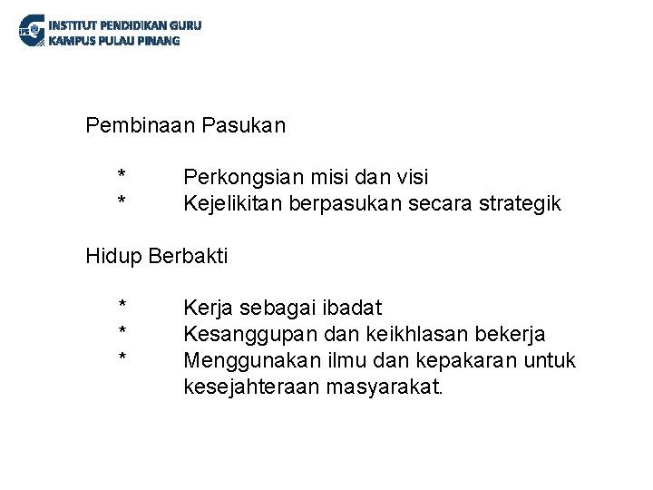 INSTITUT PENDIDIKAN GURU KAMPUS PULAU PINANG Pembinaan Pasukan * * Perkongsian misi dan visi