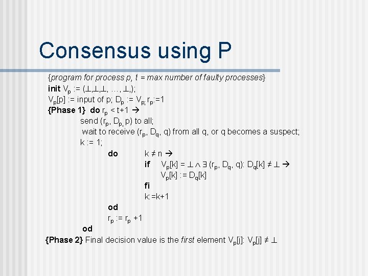 Consensus using P {program for process p, t = max number of faulty processes}