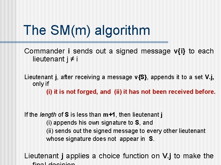 The SM(m) algorithm Commander i sends out a signed message v{i} to each lieutenant