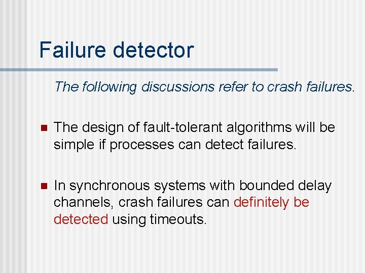 Failure detector The following discussions refer to crash failures. n The design of fault-tolerant