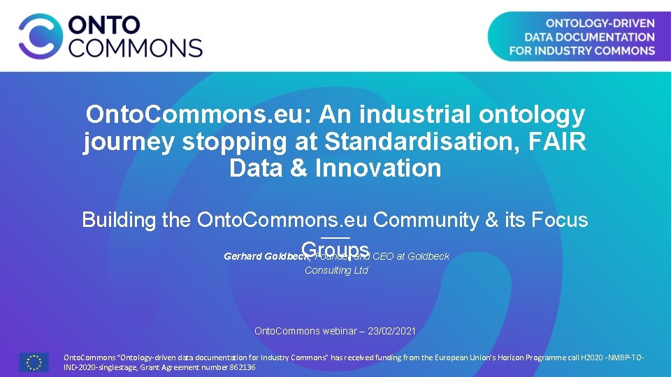 Onto. Commons. eu: An industrial ontology journey stopping at Standardisation, FAIR Data & Innovation Onto. Commons. eu: An industrial ontology journey stopping at Standardisation, FAIR Data & Innovation