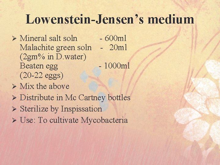 Lowenstein-Jensen’s medium Ø Ø Ø Mineral salt soln - 600 ml Malachite green soln