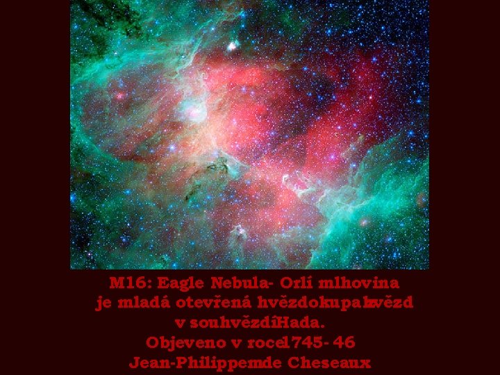 M 16: Eagle Nebula- Orlí mlhovina je mladá otevřená hvězdokupa hvězd z v souhvězdíHada.