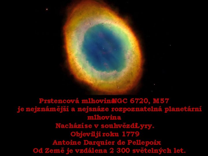 Prstencová mlhovina. NGC 6720, M 57 je nejznámější a nejsnáze rozpoznatelná planetární mlhovina. Nachází