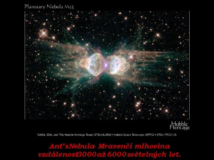 Ant’s. Nebula- Mravenčí mlhovina vzdálenost 3000 až 6000 světelných let. 