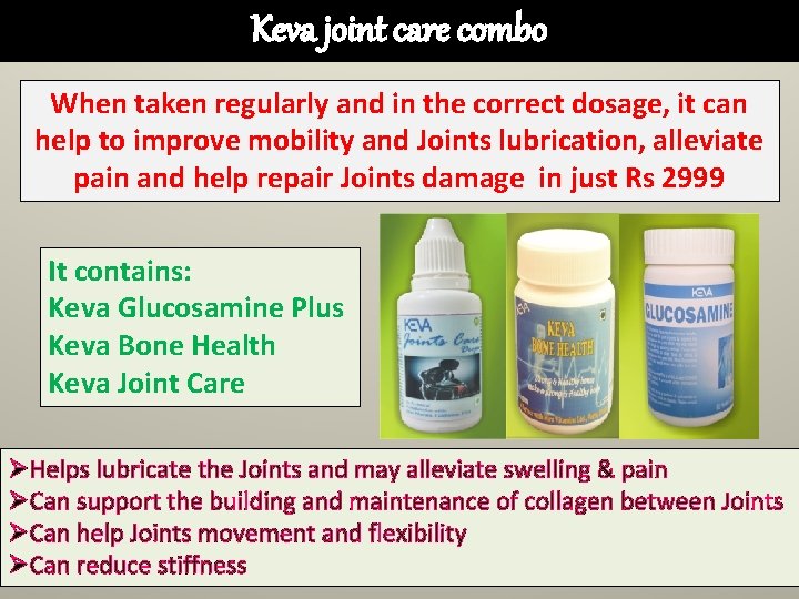 Keva joint care combo When taken regularly and in the correct dosage, it can