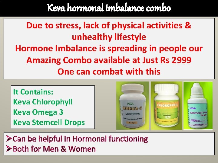 Keva hormonal imbalance combo Due to stress, lack of physical activities & unhealthy lifestyle