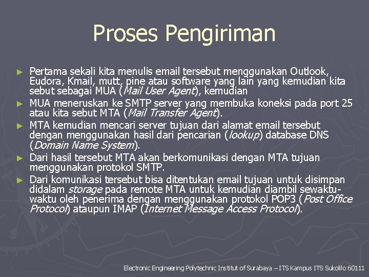 Proses Pengiriman ► ► ► Pertama sekali kita menulis email tersebut menggunakan Outlook, Eudora,