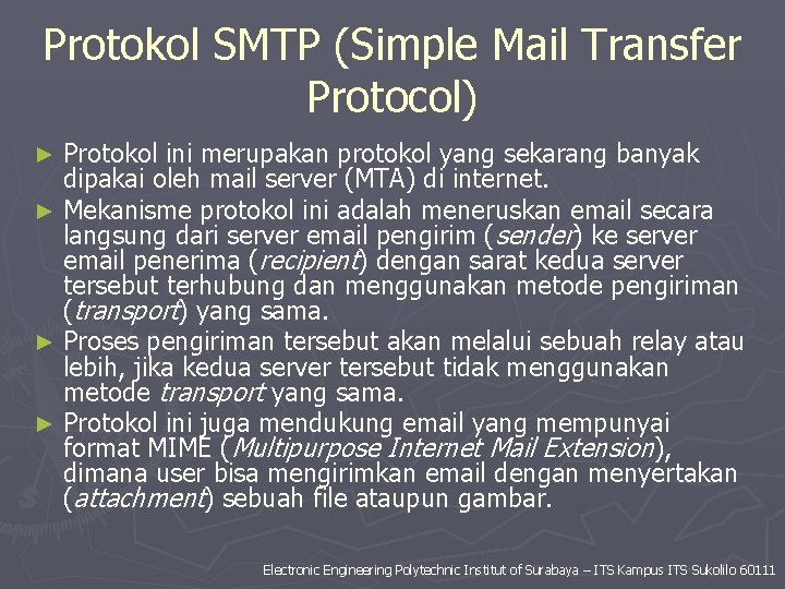 Protokol SMTP (Simple Mail Transfer Protocol) Protokol ini merupakan protokol yang sekarang banyak dipakai