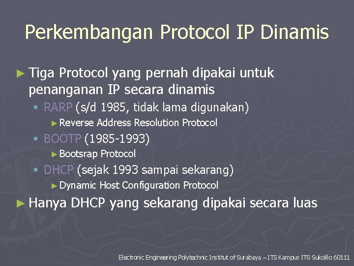 Perkembangan Protocol IP Dinamis ► Tiga Protocol yang pernah dipakai untuk penanganan IP secara