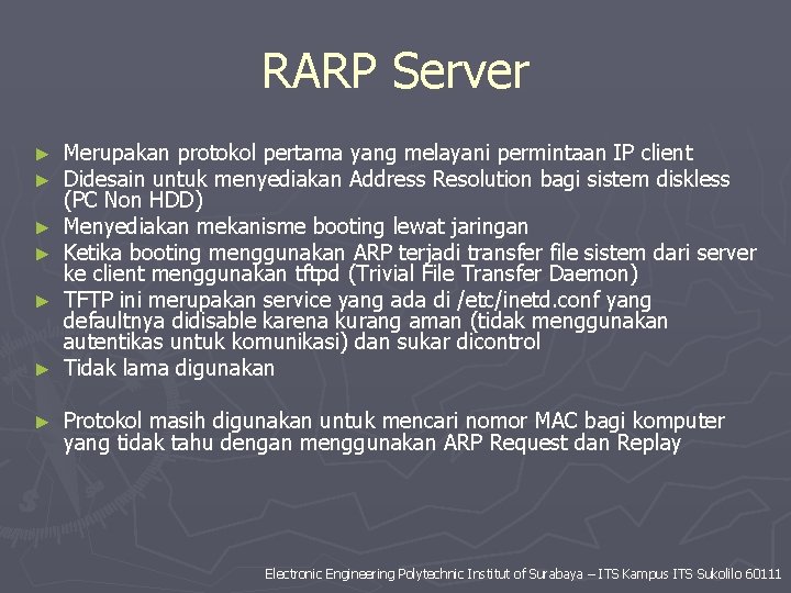 RARP Server ► ► ► ► Merupakan protokol pertama yang melayani permintaan IP client