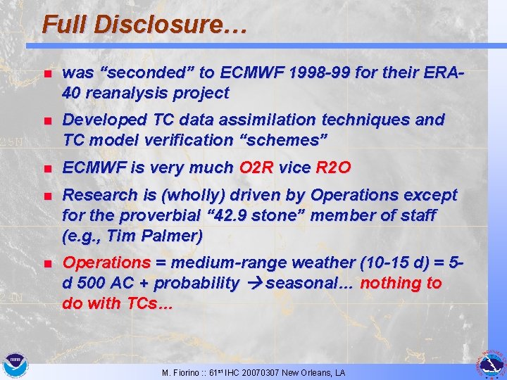 Full Disclosure… n was “seconded” to ECMWF 1998 -99 for their ERA 40 reanalysis
