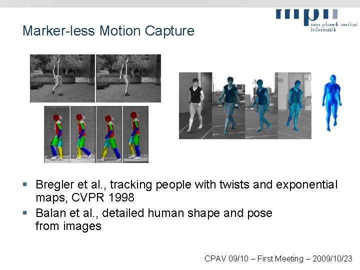 Marker-less Motion Capture § Bregler et al. , tracking people with twists and exponential