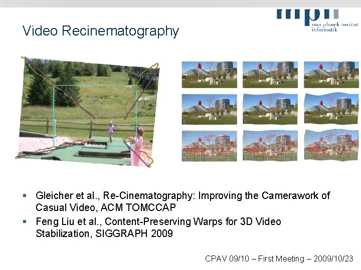 Video Recinematography § Gleicher et al. , Re-Cinematography: Improving the Camerawork of Casual Video,