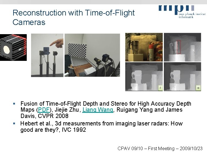 Reconstruction with Time-of-Flight Cameras § Fusion of Time-of-Flight Depth and Stereo for High Accuracy