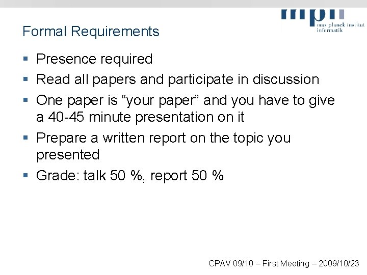Formal Requirements § Presence required § Read all papers and participate in discussion §