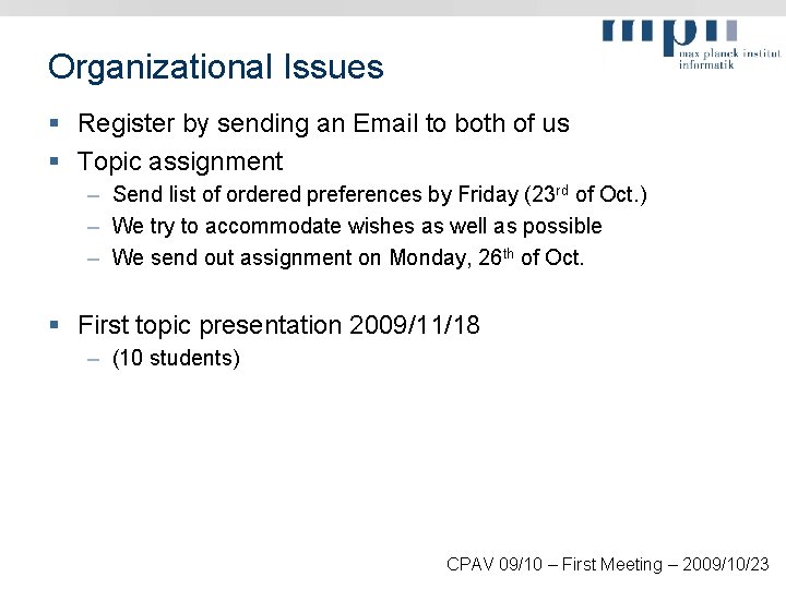 Organizational Issues § Register by sending an Email to both of us § Topic