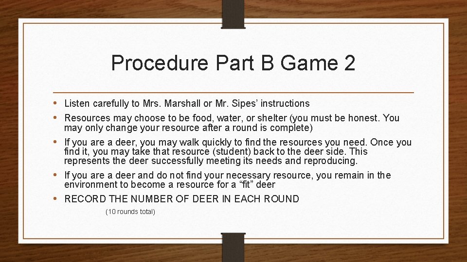 Procedure Part B Game 2 • Listen carefully to Mrs. Marshall or Mr. Sipes’